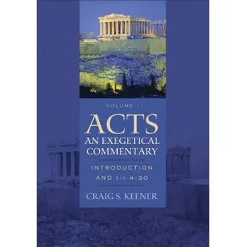 Acts: An Exegetical Commentary - Introduction and 1:1-2:47 (Craig S. Keener)(Pevná)