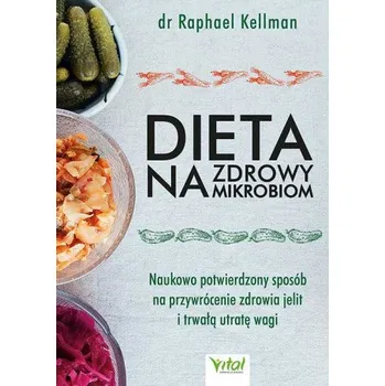 Dieta na zdrowy mikrobiom. Naukowo potwierdzony sposób na przywrócenie zdrowia jelit i trwałą utratę wagi (Raphael Kellman)(Brožovaná)
