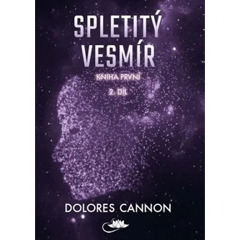 Český jazyk Spletitý vesmír – Kniha první (2. díl) (Dolores Cannon)(Brožovaná)