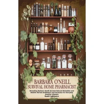 Umění Barbara O'Neill Survival Home Pharmacist - Nakladatelství Lulu.com [EN] (2025, brožovaná)