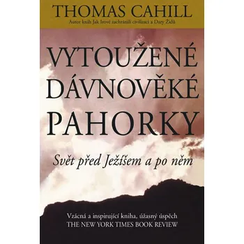 Cahill Thomas Vytoužené dávnověké pahorky Stav: Použité zboží - běžné opotřebení