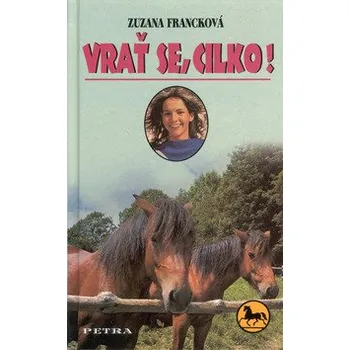 Pohádka Zuzana Francková Vrať se, Cilko! Stav: Použité zboží - běžné opotřebení