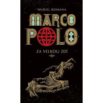 Romanová Muriel Marco Polo II - Za velkou zdí Stav: Použité zboží - běžné opotřebení