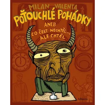 Pohádka Milan Valenta Poťouchlé pohádky aneb Co čert nechtěl.. Stav: nová