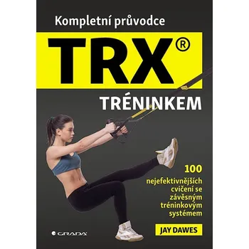 Kniha Kompletní průvodce TRX® tréninkem