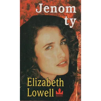 Elizabeth Lowell Jenom ty Stav: Použité zboží - běžné opotřebení