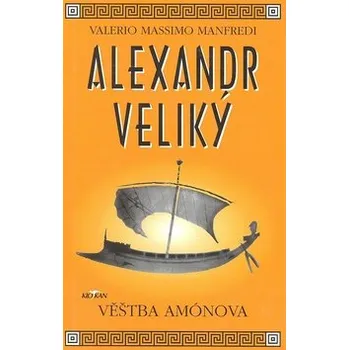 Valerio Massimo Manfredi Alexandr Veliký-Věštba Amónova Stav: Použité zboží - běžné opotřebení