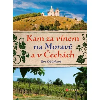 Eva Obůrková KAM za vínem na Moravě a v Čechách Stav: Nová - lehce poškozená