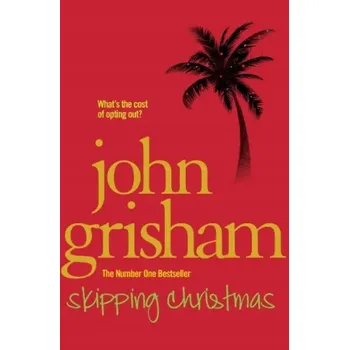 Skipping Christmas: A Novel - John Grisham
