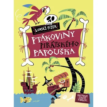 Pohádka Fišer Lukáš Ptákoviny pirátského papouška Stav: Použité zboží - jako nová