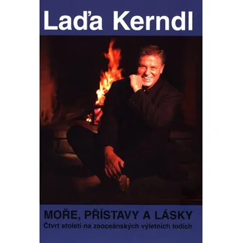 Literární biografie MOŘE, PŘÍSTAVY A LÁSKY-LÁĎA KERNDL Stav: Použité zboží - běžné opotřebení