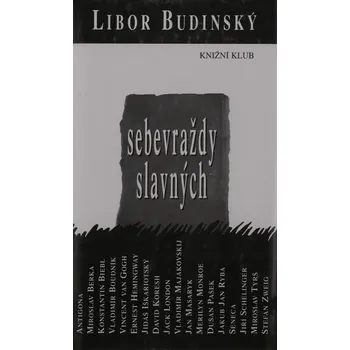 Literární biografie Libor Budinský Sebevraždy slavných Stav: Použité zboží - běžné opotřebení