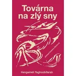 Továrna na zlý sny - Hengameh…