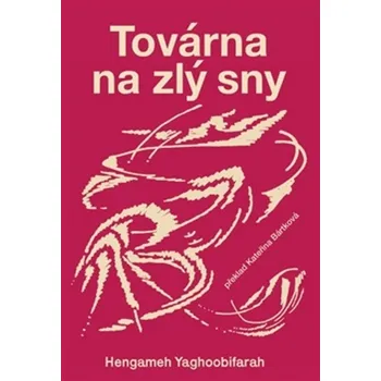 Továrna na zlý sny - Hengameh Yaghoobifarah (2025, brožovaná)
