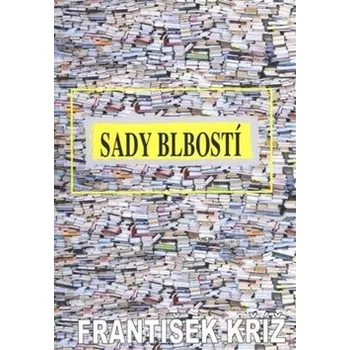 Umění Sady blbosti František Kříž