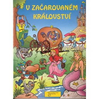 Pohádka kolektiv autorů V začarovaném království Stav: nová