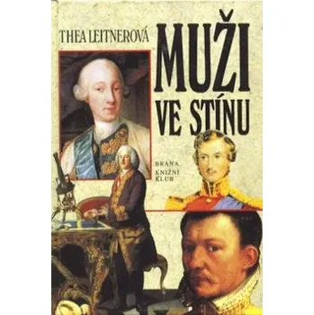 Thea Leitnerová Muži ve stínu Stav: Použité zboží - jako nová