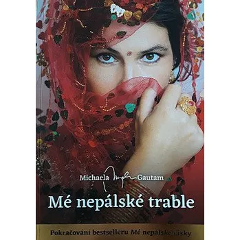 Literární biografie Michaela Gautam Mé nepálské trable Stav: Použité zboží - jako nová