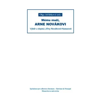Literární biografie Olga Jeřábková Mému muži, Arne Novákovi Stav: Nová - lehce poškozená