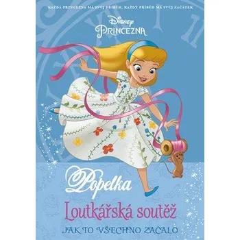 Pohádka Tessa Roehlová Disney princezna: Popelka - Loutkářská soutěž Stav: nová
