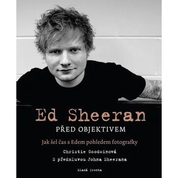 Literární biografie Goodwinová Christie Ed Sheeran před objektivem - Jak šel čas s Edem pohledem fotografky Stav: Použité zboží - běžné opotřebení