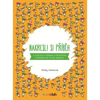 Pohádka Zámečník Matej Nakresli si příběh - 12 poučných příběhů s prázdnými stranami pro tvoje obrázky Stav: nová