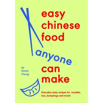 Easy Chinese Food Anyone Can Make (Emma Chung)(Pevná)