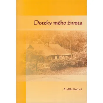 Literární biografie Anděla Kufová Doteky mého života Stav: Nová - lehce poškozená