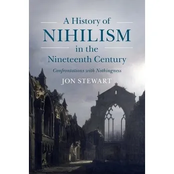 Cizí jazyk History of Nihilism in the Nineteenth Century - Stewart, Jon (Slovak Academy of Sciences)