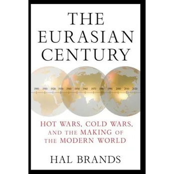The Eurasian Century - Hal Brands W. W. Norton & Company