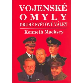 Kenneth Macksey Vojenské omyly druhé světové války Stav: Použité zboží - běžné opotřebení
