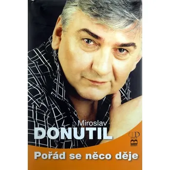 Literární biografie Donutil Miroslav Pořád se něco děje - Donutil Stav: Použité zboží - běžné opotřebení