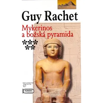 Guy Rachet Mykerinos a božská pyramida Stav: Nová - lehce poškozená