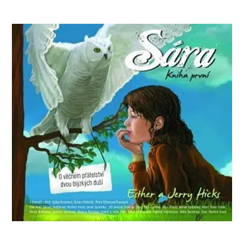 Sára - kniha první - O věčném přátelství dvou blízkých duší (CD) - Hicks Esther, Hicks Jerry