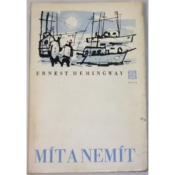 Hemingway Ernest - Mít a nemít