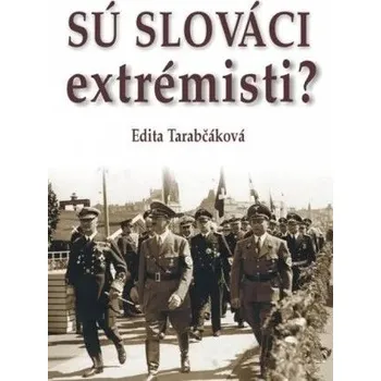 Umění Sú Slováci extrémisti? Edita Tarabčáková