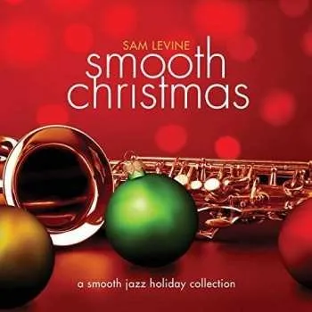 Zahraniční hudba CD Sam Levine: Smooth Christmas: A Smooth Jazz Holiday Celebration 2017