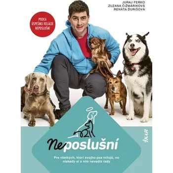 Neposlušní - Juraj Ferko, Zuzana Čižmáriková, Renáta Ďurišová [SK] (2025, pevná)