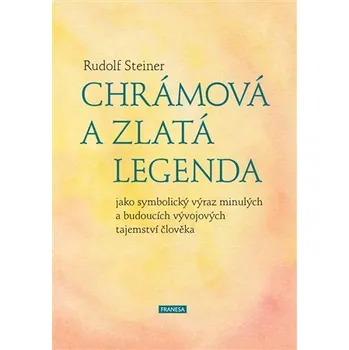 Chrámová a Zlatá legenda jako symbolický výraz minulých a budoucích vývojových tajemství člověka