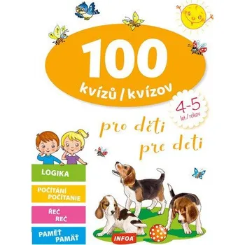 Bystrá hlava 100 kvízů pro děti (4-5 let) / 100 kvízov pre deti (4-5 rokov)