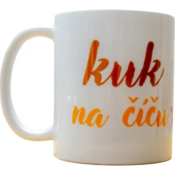 Hrnek Kuk na číču 300 ml – Od Máry