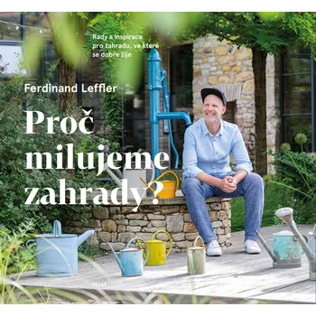 Kniha Proč milujeme zahrady?: Rady a inspirace pro zahradu, ve které se dobře žije - Ferdinand Leffler (2025) [E-kniha]