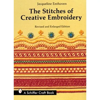 The Stitches of Creative Embroidery - Enthoven, Jacqueline