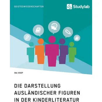Die Darstellung ausländischer Figuren in der Kinderliteratur - Knop, Ina