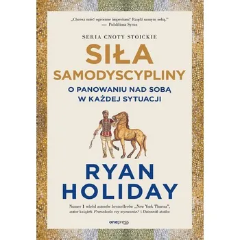 Siła samodyscypliny. O panowaniu nad sobą w... - Holiday Ryan