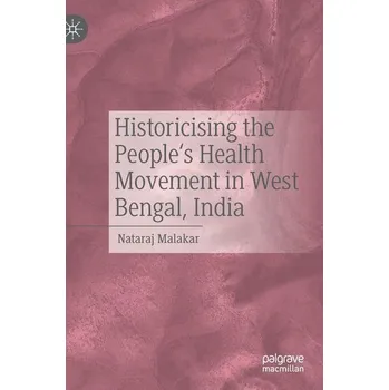 Kniha Historicising the People's Health Movement in West Bengal, India - Malakar, Nataraj