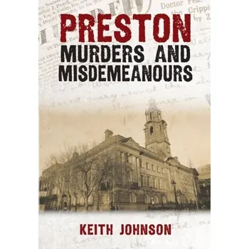 Preston Murders and Misdemeanours - Johnson, Keith