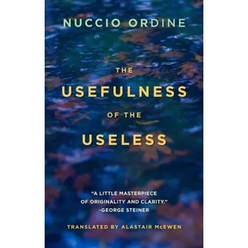 The Usefulness of the Useless - Ordine, Nuccio