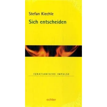 Sich entscheiden - Stefan Kiechle
