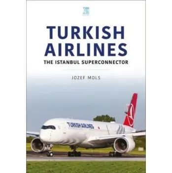 Turkish Airlines: The Istanbul Superconnector - Mols, Josef